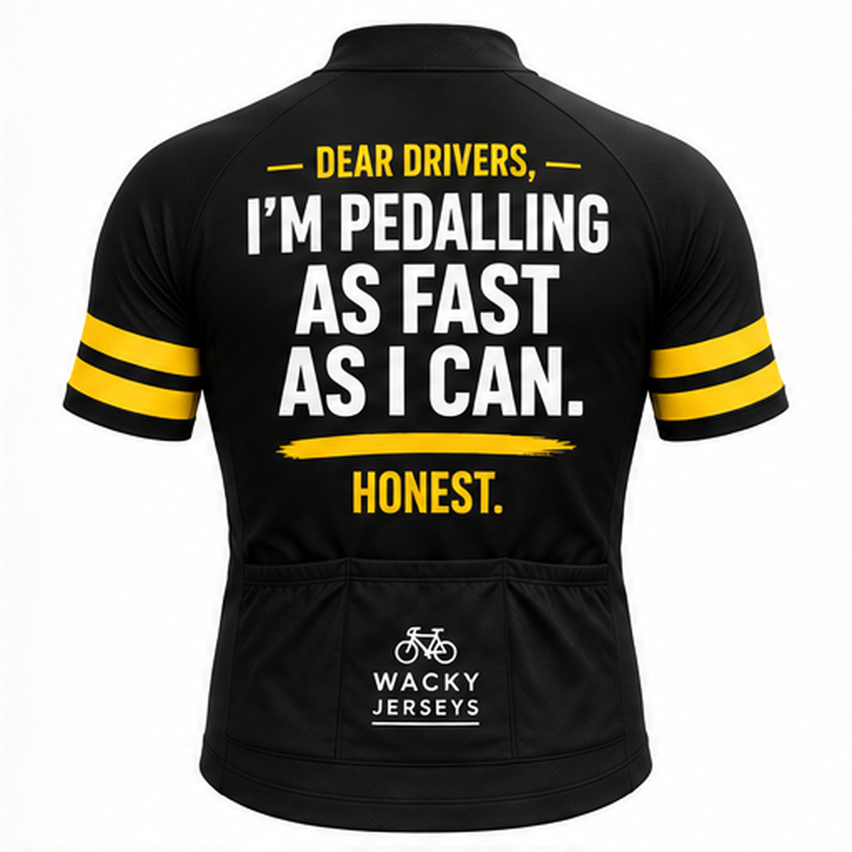 Black short-sleeve cycling jersey shown from the back with bold white and yellow text reading 'DEAR DRIVERS, I'M PEDALLING AS FAST AS I CAN. HONEST.