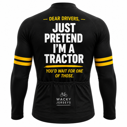 Black long-sleeve cycling jersey shown from the back with bold white and yellow text reading 'DEAR DRIVERS, JUST PRETEND I'M A TRACTOR YOU'D WAIT FOR ONE OF THOSE.' and 'WACKY JERSEYS' branding near the lower back pocket.