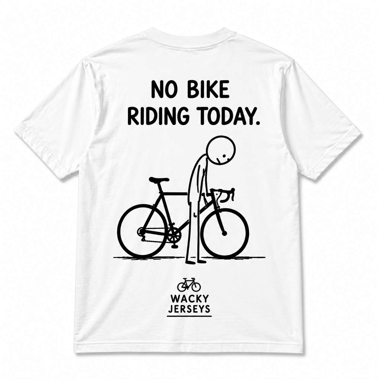 White short-sleeve t-shirt with a black graphic print on the back. The graphic features the text 'NO BIKE RIDING TODAY.