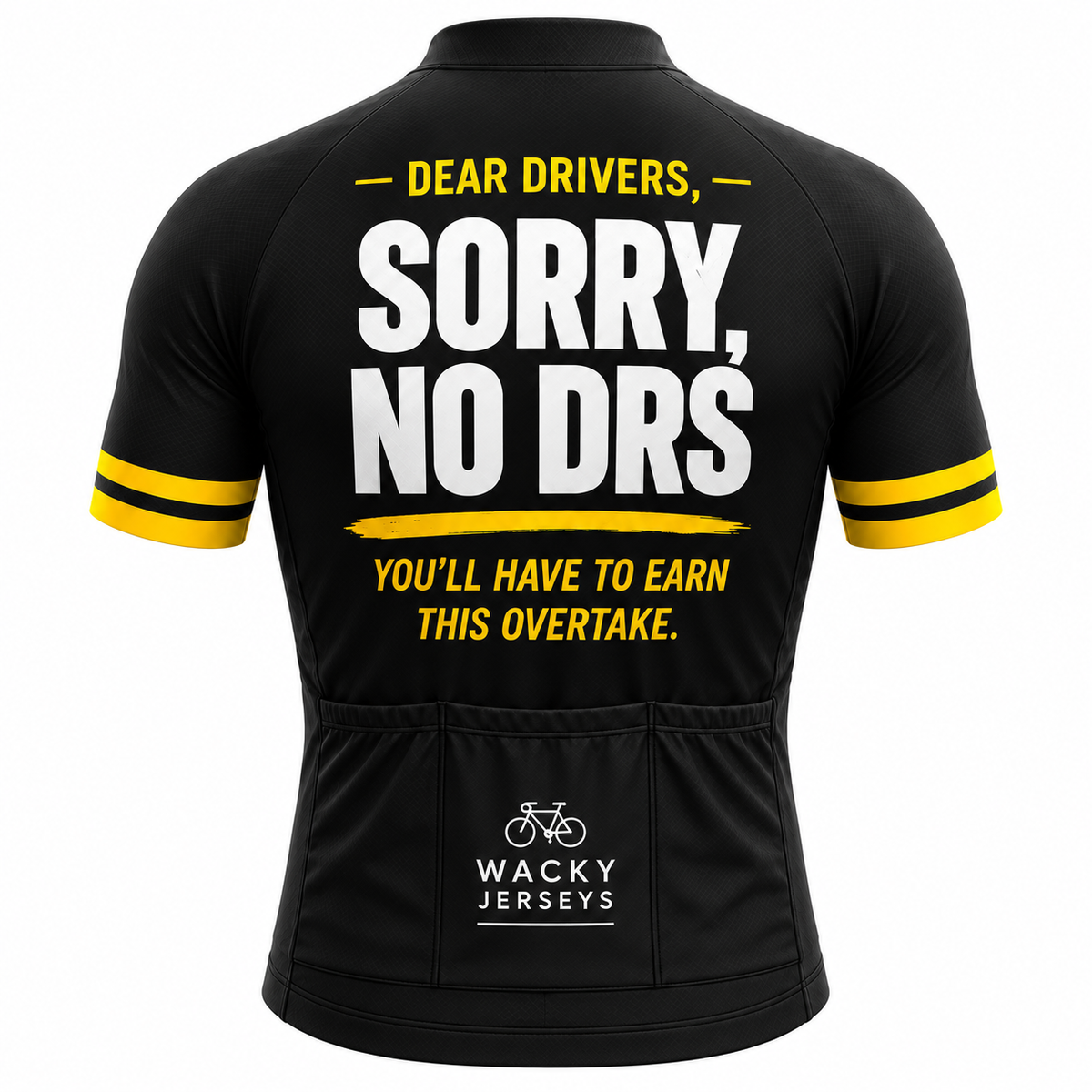 Black short-sleeve cycling jersey shown from the back with bold white and yellow text reading “DEAR DRIVERS, SORRY, NO DRS” and “YOU’LL HAVE TO EARN THIS OVERTAKE.” The back pockets show the Wacky Jerseys logo.