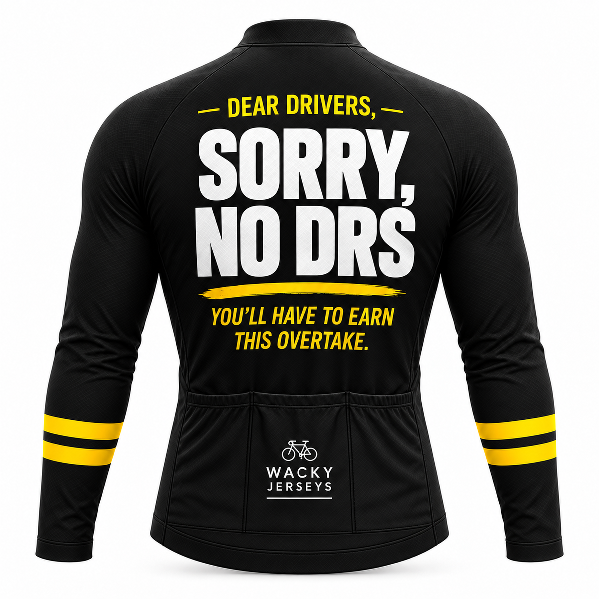 Black long-sleeve cycling jersey shown from the back with bold white and yellow text reading 'DEAR DRIVERS, SORRY, NO DRS YOU'LL HAVE TO EARN THIS OVERTAKE.' and a visible 'WACKY JERSEYS' logo near the lower back.
